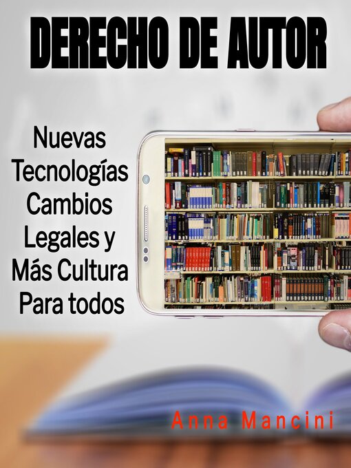 Title details for Derecho de Autor Nuevas Tecnologías, Cambios Legales y Más Cultura Para Todos by Anna Mancini - Available